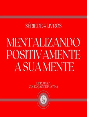 cover image of MENTALIZANDO POSITIVAMENTE a SUA MENTE (SÉRIE DE 4 LIVROS)